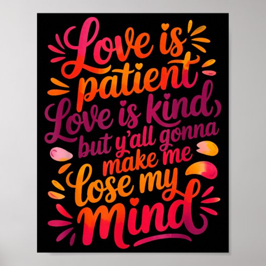 Poster Love Is Patient Love Is Kind But Y'all Gonna Make  (Devant)