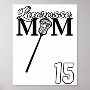 Poster Love Lacrosse Maman Lacrosse #15 Shirt Lax Player
