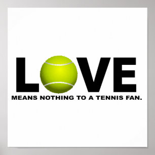 Poster Love Means Nothing to a Tennis Fan