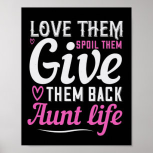 Poster Love Them Spoil Them Give Them Back Aunt Life-01.P