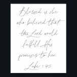 Poster Luc 1:45<br><div class="desc">Béni soit elle qui croyait que le Seigneur honorerait ses promesses envers elle. -Luc 1:45</div>