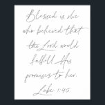 Poster Luc 1:45<br><div class="desc">Béni soit elle qui croyait que le Seigneur honorerait ses promesses envers elle. -Luc 1:45</div>