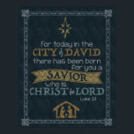 Poster Luke 2:11 Chalkboard Art 16x20<br><div class="desc">For today in the City of David there has been born for you a Savior who is Christ the Lord.  Luke 2:11</div>