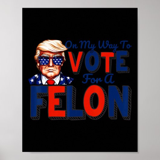 Poster Ma Façon De Voter Pour Une Citation Drôle De Felon (Devant)
