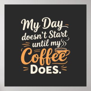 Poster Ma journée ne commence pas avant que mon café ne c