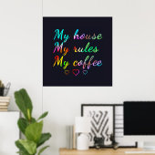 Poster Ma maison, mes règles, mon café (Bureau à domicile)