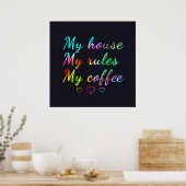Poster Ma maison, mes règles, mon café (Cuisine)