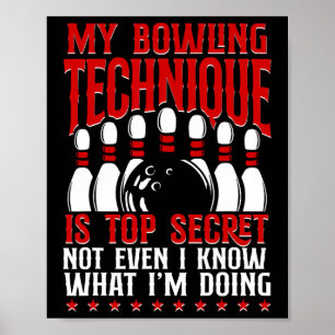 Poster Ma Technique De Bowling Est Top Secret Funny Bowli