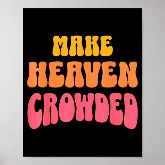 Poster Make Heaven Crowded Christian Faith Bible Church Q (Devant)