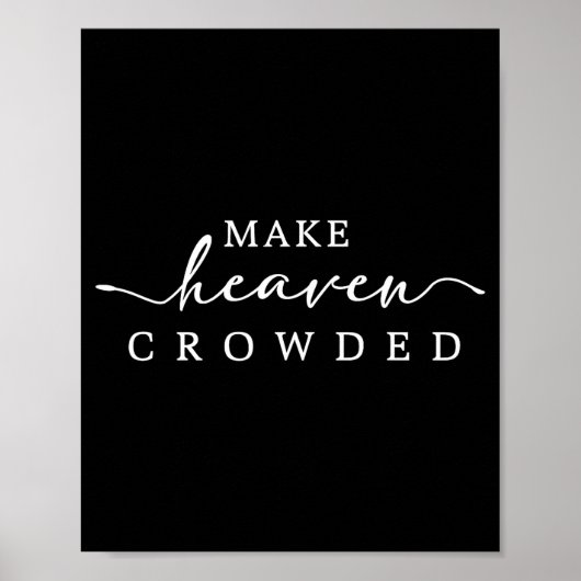 Poster Make Heaven Crowded Christian Faith Insrational Qu (Devant)