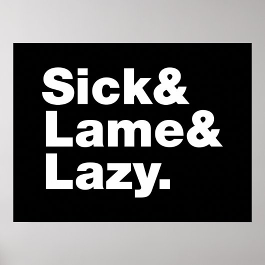 Poster Malade & Lame & Lazy. (Devant)