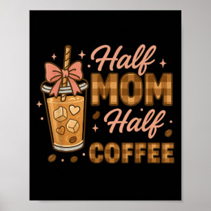 Poster Maman pour moitié, café pour moitié Café glacé Mam