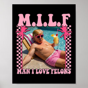 Poster Man I Love Felons Trump Shirt Funny Trump 2024