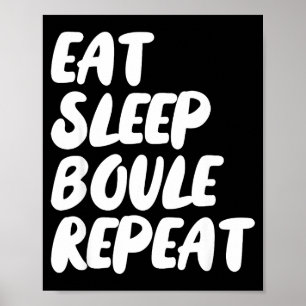 Poster Manger Dormir Boule Répéter Citation Drôle Pétanqu