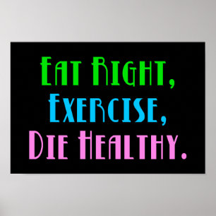 Poster Mangez Bien Exercice Mourir Sain - Drôle Humour fo