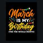 Poster Mars Est Mon Anniversaire Le Mois Tout Mars Annive<br><div class="desc">March Is My Birthday Yes The Whole Month Shirt is funny Birthday gift for March girl women men queen wife girlfriend papa grand-mère aunt sister brother brother brother daughter kids toddler boys are born in March,  March Birthday Party Decorations and es</div>