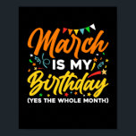 Poster Mars Est Mon Anniversaire Le Mois Tout Mars Annive<br><div class="desc">March Is My Birthday Yes The Whole Month Shirt is funny Birthday gift for March girl women men queen wife girlfriend papa grand-mère aunt sister brother brother brother daughter kids toddler boys are born in March,  March Birthday Party Decorations and es</div>