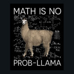 Poster Math is No Prob-Llama - Professeur de Math Llama<br><div class="desc">Math is No Prob-Llama - Professeur de Math Llama</div>