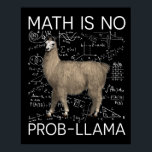 Poster Math is No Prob-Llama - Professeur de Math Llama<br><div class="desc">Math is No Prob-Llama - Professeur de Math Llama</div>
