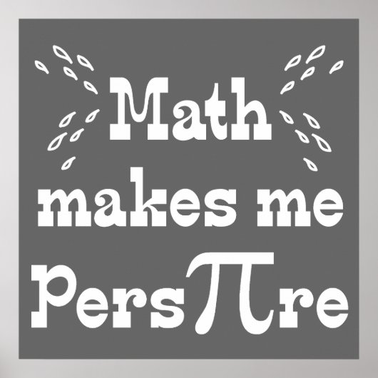 Poster Math me fait Pers-PI-re - Funny Math Pi Slogan (Devant)