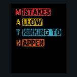 Poster Math. Mistakes Allow Thinking To Happen<br><div class="desc">grab this funny mathematics saying for yourself or make it as a gift for a math teacher or a student who's his/her favorite school subject is math. will be a great present on back to school for math lovers.</div>