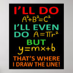 Poster Math Teacher Equation Mathematics Maths Student<br><div class="desc">This graphic idea is for math lovers. This funny graphic / quote clothing makes all math teachers happy.</div>