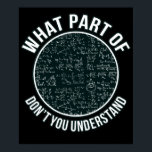 Poster Math Teacher Sarcasm Mathematics Maths Student<br><div class="desc">This graphic idea is for math lovers. This funny graphic / quote clothing makes all math teachers happy.</div>