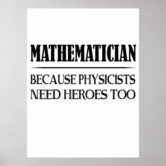 Poster Mathématicien - Parce Que Les Physiciens Ont Besoi (Devant)