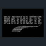 Poster Mathlete<br><div class="desc">On ne tire pas sur le basket,  on calcule le pourcentage de tir. Vous ne réussissez pas le football,  vous déterminez le score de quart-arrière. Vous êtes mathématicien,  magicien mathématique. Vous êtes un Mathlete !</div>