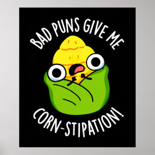 Poster Mauvais Puns Me Donner Min-stipation Corn Pun Corn