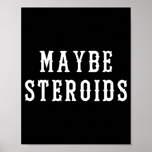 Poster Maybe Steroid Funny Bodybuilding Weightlifting Gym (Devant)