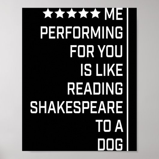 Poster Me Performing For You Is Like Reading Shakespeare (Devant)