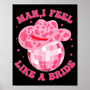 Poster Mec Je Me Sens Comme Une Mariée Cowgirl Chapeau Di