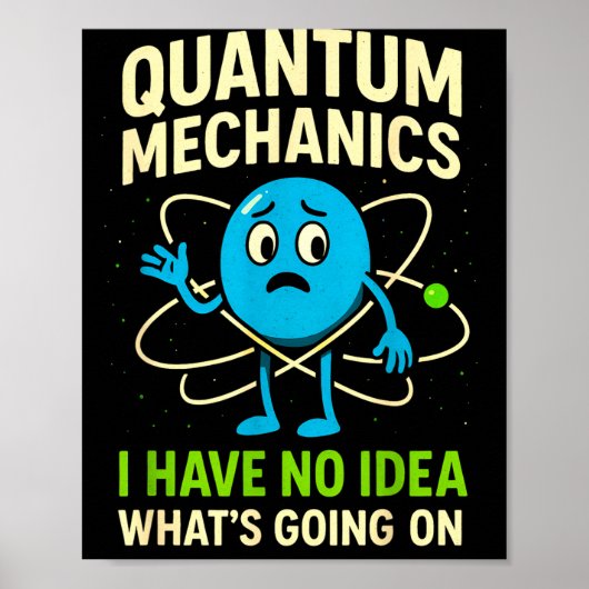 Poster Mécanique Quantique Science Drôle, Humour de Nerds (Devant)