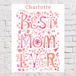 Poster Meilleure couleur d'eau personnalisée pour maman<br><div class="desc">Aquarelle lettrée à la main Best Mom Ever design floral en rose. Modifiez ou supprimez le nom à personnaliser. Art original de Nic Squirrell.</div>