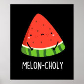 Poster Melon-choly Funny Sad Watermelon Pun Dark BG (Devant)