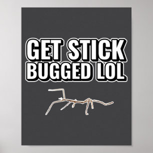 Poster Mème Dank Obtiens Stick Bugged Lol Drôle Bug de Da