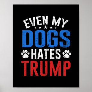Poster Même mon chien déteste Trump anti président Donald