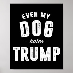Poster Même mon chien déteste Trump et le président Donal