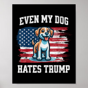 Poster Même Mon Chien déteste Trump _ Funny Election Pro