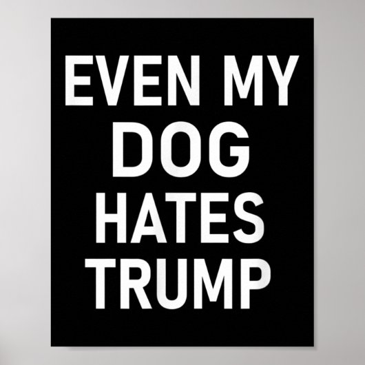 Poster Même Mon Chien déteste Trump, libéral, anti-conser (Devant)