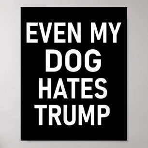 Poster Même Mon Chien déteste Trump, libéral, anti-conser