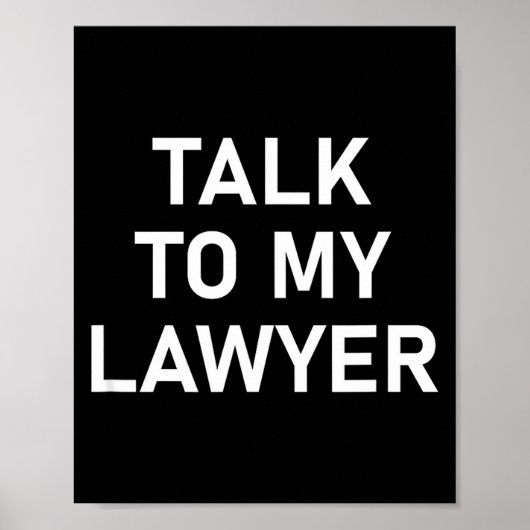 Poster Meme Sayings, One Liners, Quotes, Talk To My Lawye (Devant)