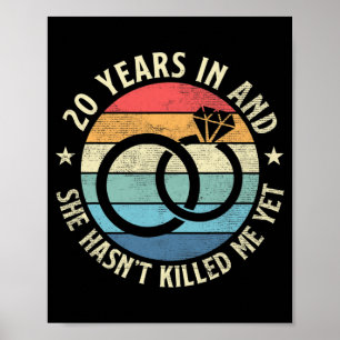 Poster Mens 20 Years In & ; She Hasn' ; t Killed Me