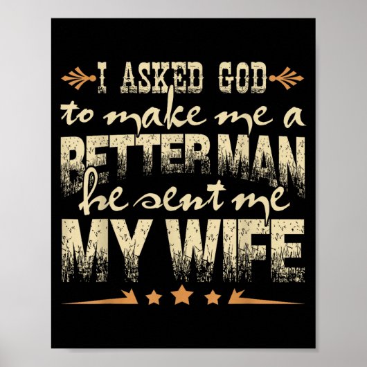 Poster Mens I Asked God To Make Me A Better Man He Sent M (Devant)