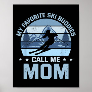 Poster Mes copains de ski préférés m'appellent Maman mère