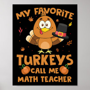 Poster Mes dindes préférées m'appellent professeur de mat