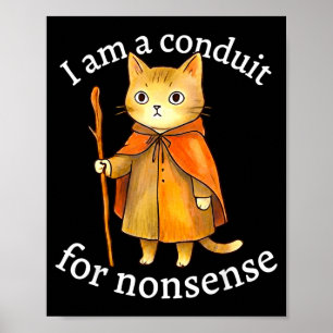 Poster Mignon je suis un conduit pour les absurdités chat