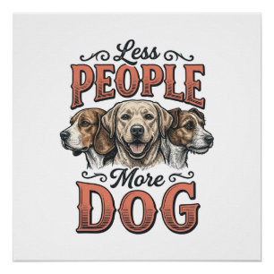 Poster Moins de personnes plus de chien conception vintag