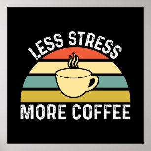 Poster Moins de stress Plus de café